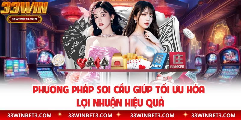Phương pháp soi cầu giúp tối ưu hóa lợi nhuận hiệu quả